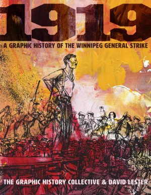 1919: The Graphic History of the Winnipeg General Strike